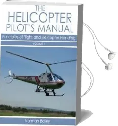 Helicopter Pilot'S Manual vol 1: Principles of Flight and Helicopter Handling Audiobook download free by Norman Bailey