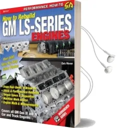 How to Re-Build gm Ls-Series Engines: This Workbench Series Book is a Complete Reference With Hundreds of Photos to Show you how to Rebuild an Ls-Series Engine, Step-By-Step Audiobook download free by Chris Werner