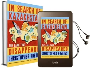 In Search of Kazakhstan: The Land That Disappeared Audiobook download free by Christopher Robbins