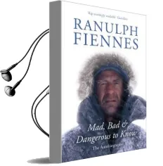 Mad, bad and Dangerous to Know Audiobook download free by Sir Ranulph Fiennes