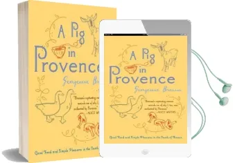A pig in Provence: Good Food and Simple Pleasures in the South of France Audiobook download free by Georgeanne Brennan