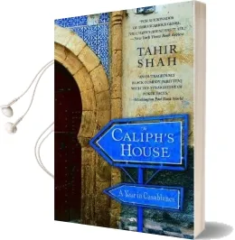 The Caliph'S House: A Year in Casablanca Audiobook download free by Tahir Shah