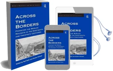 Across the Borders: Financing the World'S Railways in the Nineteenth and Twentieth Centuries Audiobook download free by Günter Dinhobl
