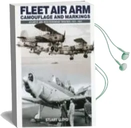 Fleet air arm: Camouflage and Markings 1937 - 1941 Audiobook download free by Stuart Lloyd