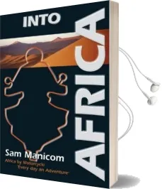 Into Africa: Africa by Motorcycle - Every day an Adventure Audiobook download free by Sam Manicom