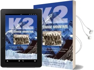 K2, the Savage Mountain: The Classic True Story of Disaster and Survival on the World'S Second-Highest Mountain Audiobook download free by Charles S. Houston
