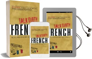 Talk Dirty French: Beyond Merde: The Curses, Slang, and Street Lingo you Need to Know When you Speak Francais Audiobook download free by Alexis Munier