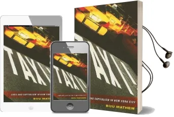Taxi!: Cabs and Capitalism in new York City Audiobook download free by Biju Mathew