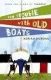 Audiobook Trouble With old Boats author Adrian Morgan