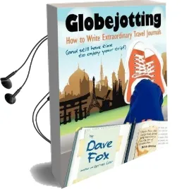Globejotting: How to Write Extraordinary Travel Journals (And Still Have Time to Enjoy Your Trip!) Audiobook download free by Dave Fox