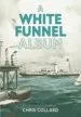 Audiobook A White Funnel Album author Chris Collard