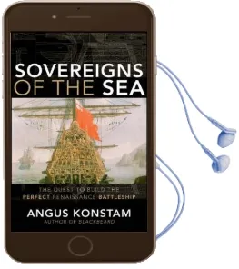 Sovereigns of the sea: The Quest to Build the Perfect Renaissance Battleship Audiobook download free by Angus Konstam