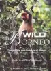 Audiobook Wild Borneo: The Wildlife and Scenery of Sabah, Sarawak, Brunei and Kalimantan author Nick Garbutt