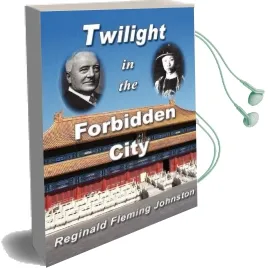 Twilight in the Forbidden City Audiobook download free by Reginald Fleming Johnston