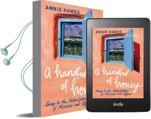 A Handful of Honey: Away to the Palm Groves of Morocco and Algeria Audiobook download free by Annie Hawes