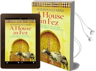 A House in fez: Building a Life in the Ancient Heart of Morocco Audiobook download free by Suzanna Clarke