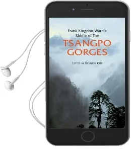Frank Kingdon Ward'S Riddle of the Tsangpo Gorges Audiobook download free by Kenneth Cox