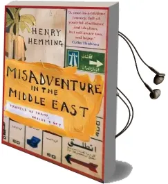 Misadventure in the Middle East: Travels as a Tramp, Artist and spy Audiobook download free by Henry Hemming
