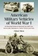 Audiobook American Military Vehicles of World war i: An Illustrated History of Armored Cars, Staff Cars, Motorcycles, Ambulances, Trucks, Tractors and Tanks author Albert Mroz