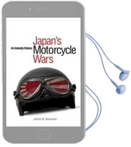 Japan'S Motorcycle Wars: An Industry History Audiobook download free by Jeffrey W. Alexander