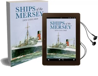 Ships of the Mersey: A Photographic History Audiobook download free by Ian Collard