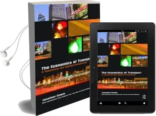 The Economics of Transport: A Theoretical and Applied Perspective Audiobook download free by Jonathan Cowie