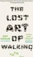 Audiobook The Lost art of Walking: The History, Science, and Literature of Pedestrianism author Geoff Nicholson