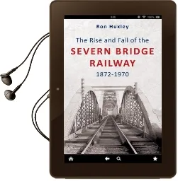 The Rise and Fall of the Severn Bridge Railway 1872-1970 Audiobook download free by Ron Huxley