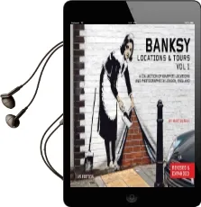 Banksy Locations and Tours: A Collection of Graffiti Locations and Photographs in London, England Audiobook download free by Martin Bull