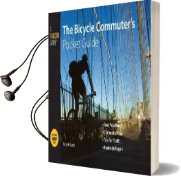 Bicycle Commuter'S Pocket Guide: *Gear you Need * Clothes to Wear *Ttips for Traffic *Roadside Repair Audiobook download free by Robert Hurst