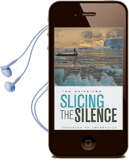 Slicing the Silence: Voyaging to Antarctica Audiobook download free by Tom Griffiths