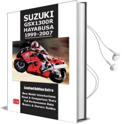 Suzuki Gsx1300R Hayabusa 1999-2007 Limited Edition Extra: New Model Introductions. Road and Comparison Tests. Full Performance Data. Buyers and Owners Guide Audiobook download free by R. M. Clarke