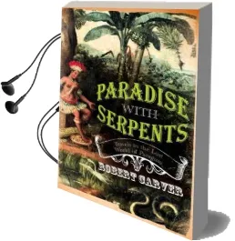 Paradise With Serpents: Travels in the Lost World of Paraguay Audiobook download free by Robert Carver