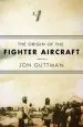 Audiobook The Origin of the Fighter Aircraft author Jon Guttman