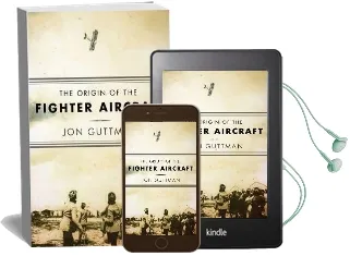 The Origin of the Fighter Aircraft Audiobook download free by Jon Guttman