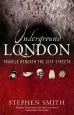 Audiobook Underground London: Travels Beneath the City Streets author Stephen Smith