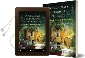 We'Ve Always had Paris... and Provence: A Scrapbook of our Life in France Audiobook download free by Associate Professor Walter Wells