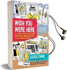 Wish you Were Here: An Essential Guide to Your Favorite Music Scenes-From Punk to Indie and Everything in Between Audiobook download free by Leslie Simon