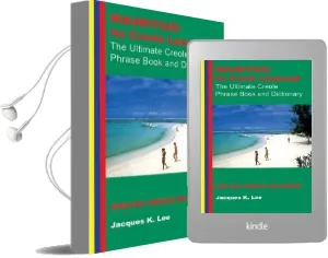 Mauritius: Its Creole Language - the Ultimate Creole Phrase Book and Dictionary Audiobook download free by Jacques K. Lee