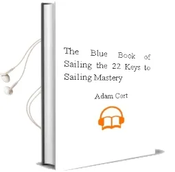 The Blue Book of Sailing: The 22 Keys to Sailing Mastery Audiobook download free by Adam Cort