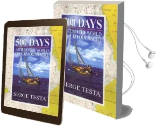 500 Days: Around the World on a 12 Foot Yacht Audiobook download free by Serge Testa
