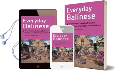 Everyday Balinese: Your Guide to Speaking Balinese Quickly and Effortlessly in a few Hours Audiobook download free by I. Gusti Made Sutjaja