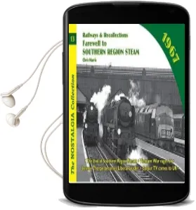Railways and Recollections: 1967 - Farewell to Southern Region Steam Audiobook download free by Chris Harris