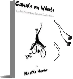 Canals on Wheels: Cycling Adventures Along the Canals of France Audiobook download free by Martha Marino