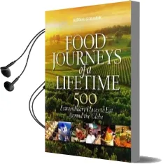 Food Journeys of a Lifetime: 500 Extraordinary Places to eat Around the Globe Audiobook download free by National Geographic