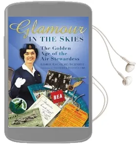 Glamour in the Skies: The Golden age of the air Stewardess Audiobook download free by Libbie Escolme Schmidt