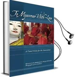 To Myanmar With Love: A Travel Guide for the Connoisseur Audiobook download free by Things Asian Press