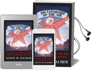 Cambridge Centennial of Flight: Dictatorship of the Air: Aviation Culture and the Fate of Modern Russia Audiobook download free by Scott W. Palmer