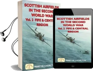Scottish Airfields in the Second World war Scottish Airfields in the Second World War: Fife and Central Region Fife and Central Region: V. 2 v. 2 Audiobook download free by Martyn Chorlton