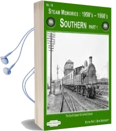 Steam Memories 1950'S-1960'S Southern: Pt. 1: The South Eastern & Central Division Audiobook download free by Keith R. Pirt